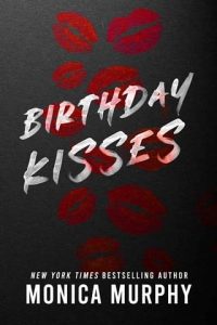 birthday kisses, monica murphy