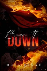 burn it down, drea denae