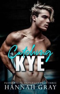catching kye, hannah gray
