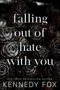 falling out hate, kennedy fox