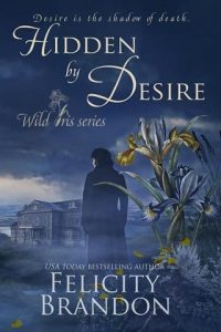 hidden by desire, felicity brandon