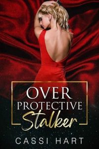 over protective, cassi hart