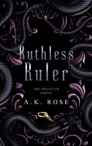 ruthless ruler, ak rose