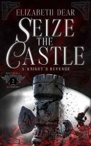seize castle, elizabeth dear