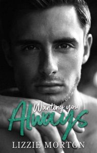 wanting you always, lizzie morton