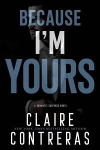 because i'm yours, claire contreras