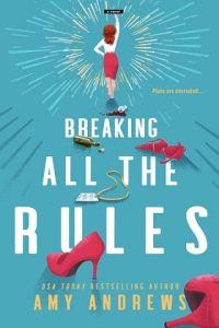 breaking all rules, amy andrews