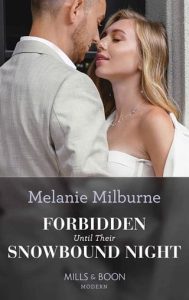 forbiddden until snowbound, melanie milburne