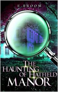 haunting hatfield manor, e broom