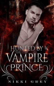 hunted vampire prince, nikki grey