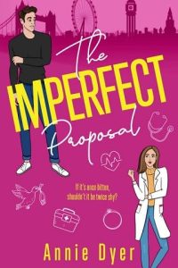 imperfect proposal, annie dyer