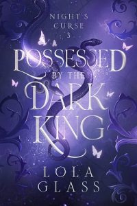 possessed dark king, lola glass