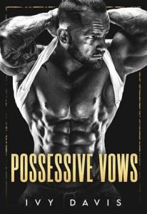 possessive vows, ivy davis