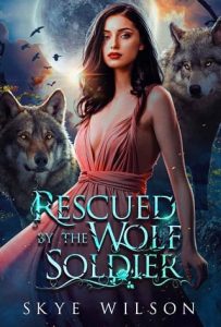 rescued wolf soldier, skye wilson