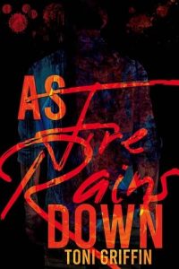 as fire rains, toni griffin