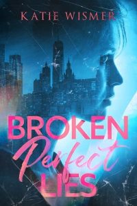 broken lies, katie wismer