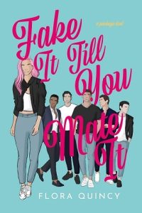 fake it, flora quincy