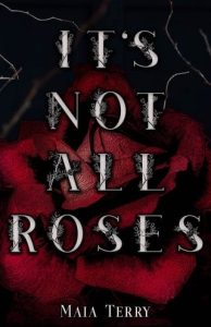 it not roses, maia terry