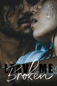 leave me broken, kb row