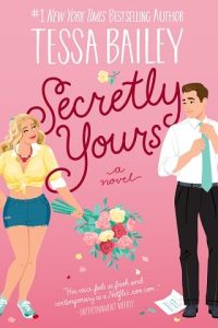 secretly yours, tessa bailey