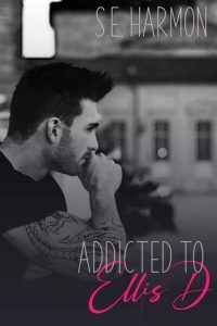 addicted ellis d, se harmon