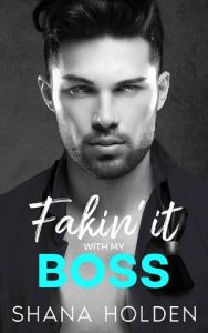 faking it boss, shana holden