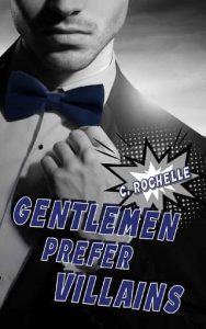 gentlemen prefer villains, c rochelle
