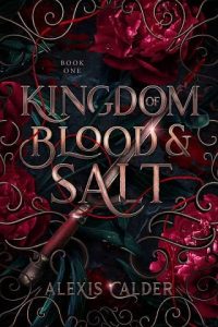 kingdom blood salt, alexis calder
