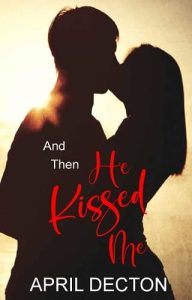 kissed me, april decton