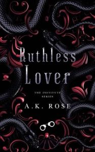 ruthless lover, ak rose