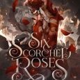 six scorched roses carissa broadbent