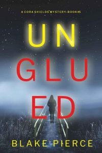 unglued, blake pierce