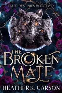 broken mate, heather k carson