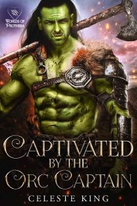 captivated orc, celeste king