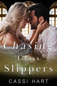 chasing glass slippers, cassi hart