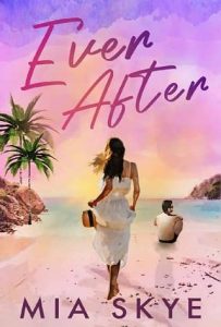 ever after, mia skye