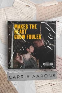 makes heart fouler, carrie aarons