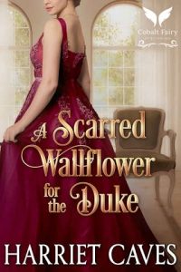 scarred wallflower duke, harriet caves