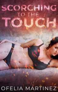 scorching touch, ofelia martinez