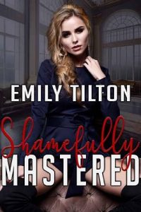 shamefully mastered, emily tilton