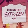 sister between us hailey dickert