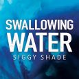 swallowing water siggy shade