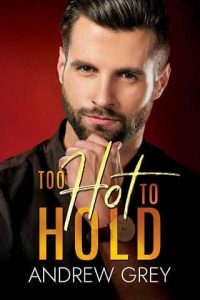 too hot, andrew grey