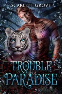 trouble paradise, scarlett grove