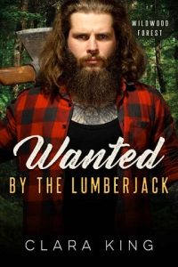 wanted lumberjack, clara king