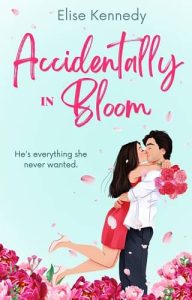 accidentally bloom, elise kennedy
