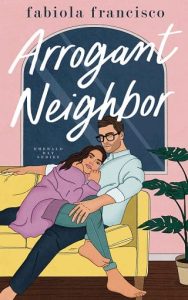 arrogant neighbor, fabiola francisco
