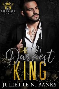 darkest king, juliette n banks