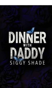 dinner with daddy, siggy shade