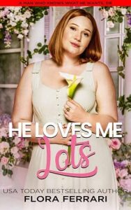he loves me lots, flora ferrari